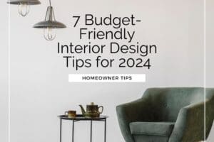 7 budget friendly Interior Design Tips for 2024